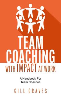 Cover image for Team Coaching with Impact At Work