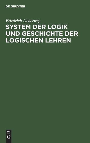 System Der Logik Und Geschichte Der Logischen Lehren