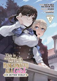 Cover image for This Is Screwed Up, but I Was Reincarnated as a GIRL in Another World! (Manga) Vol. 9