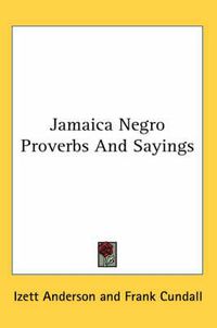 Cover image for Jamaica Negro Proverbs and Sayings