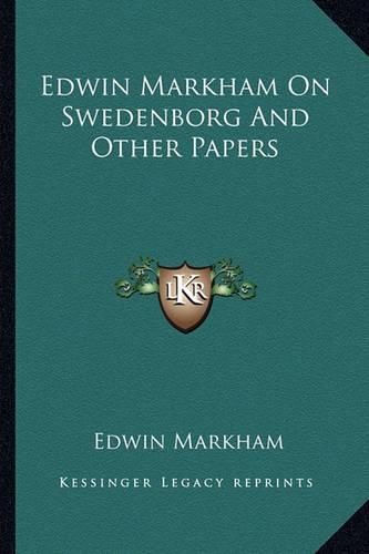 Edwin Markham on Swedenborg and Other Papers