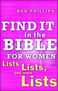 Cover image for Find It in the Bible for Women: Lists, Lists, and more Lists