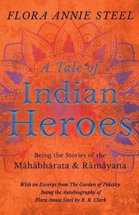 Cover image for A Tale of Indian Heroes; Being the Stories of the Mahabharata and Ramayana