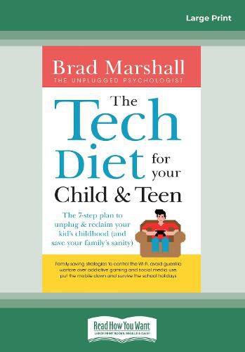 Cover image for Tech Diet For Your Child And Teen: The 7-Step Plan to Unplug & ReclaimYour Kid's Childhood (And Your Family's Sanity)