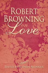 Cover image for Robert Browning on Love