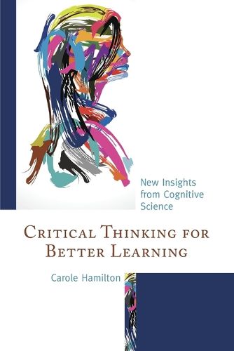 Cover image for Critical Thinking for Better Learning: New Insights from Cognitive Science