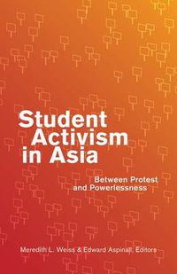 Cover image for Student Activism in Asia: Between Protest and Powerlessness