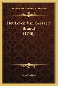 Cover image for Het Leven Van Geeraert Brandt (1740)