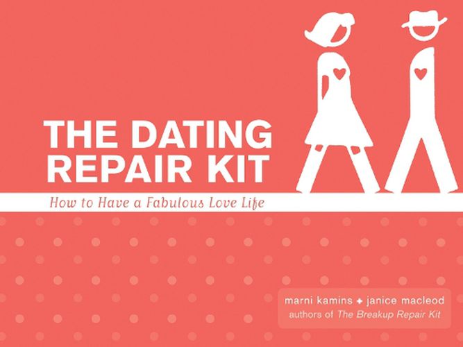 Cover image for Dating Repair Kit: How to Have a Fabulous Love Life