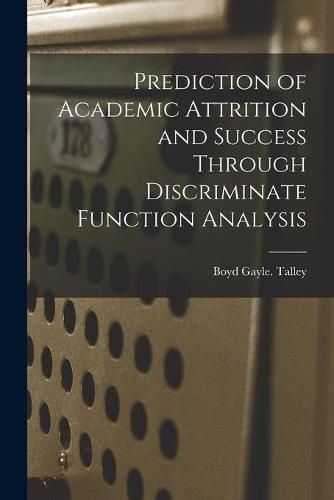 Cover image for Prediction of Academic Attrition and Success Through Discriminate Function Analysis