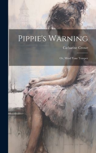 Cover image for Pippie's Warning; or, Mind Your Temper