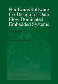 Cover image for Hardware/Software Co-Design for Data Flow Dominated Embedded Systems