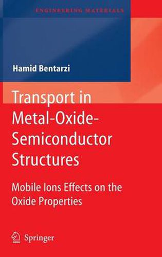 Cover image for Transport in Metal-Oxide-Semiconductor Structures: Mobile Ions Effects on the Oxide Properties