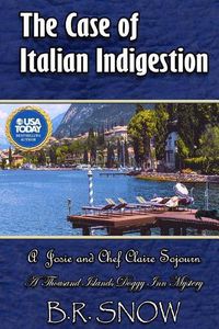 Cover image for The Case of Italian Indigestion: A Josie and Chef Claire Sojourn