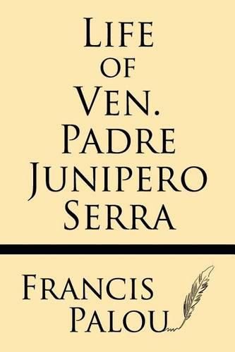 Cover image for Life of Ven. Padre Junipero Serra