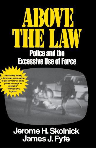 Cover image for Above the Law: Police and the Excessive Use of Force