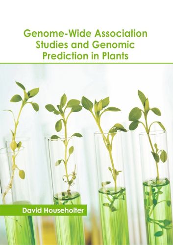 Cover image for Genome-Wide Association Studies and Genomic Prediction in Plants