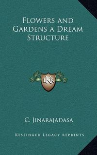 Cover image for Flowers and Gardens a Dream Structure