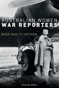 Cover image for Australian Women War Reporters: Boer War to Vietnam