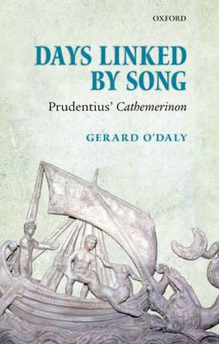 Cover image for Days Linked by Song: Prudentius' Cathemerinon