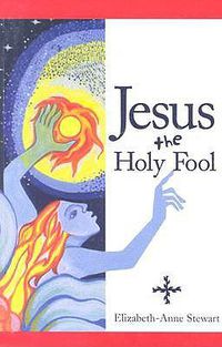 Cover image for Jesus The Holy Fool