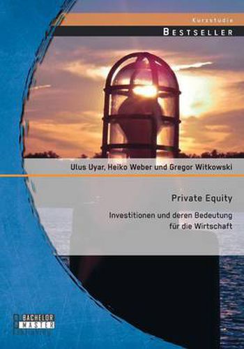 Cover image for Private Equity: Investitionen und deren Bedeutung fur die Wirtschaft