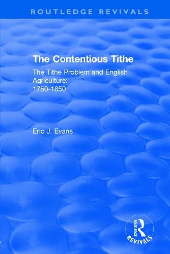 Cover image for Routledge Revivals: The Contentious Tithe (1976): The Tithe Problem and English Agriculture 1750-1850