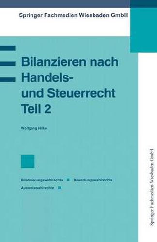 Cover image for Bilanzieren nach Handels- und Steuerrecht, Teil 2: Bilanzierungswahlrechte Bewertungswahlrechte Ausweiswahlrechte