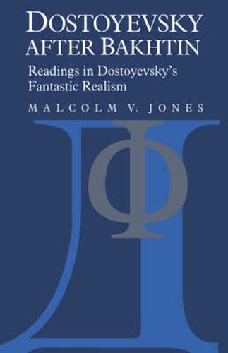Cover image for Dostoyevsky after Bakhtin: Readings in Dostoyevsky's Fantastic Realism