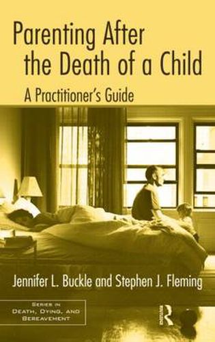 Cover image for Parenting After the Death of a Child: A Practitioner's Guide