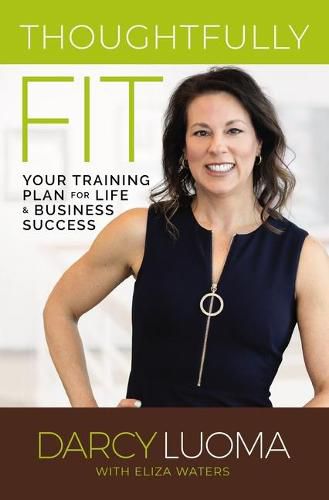 Cover image for Thoughtfully Fit: Your Training Plan for Life and Business Success