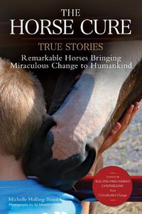 Cover image for The Horse Cure: True Stories - Remarkable Horses Bringing Miraculous Change to Humankind