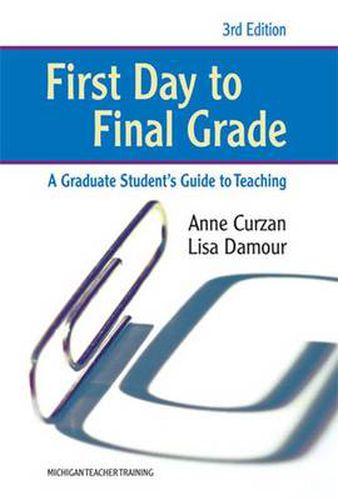 First Day to Final Grade: A Graduate Student's Guide to Teaching