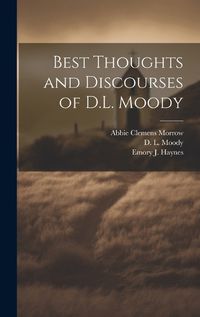 Cover image for Best Thoughts and Discourses of D.L. Moody