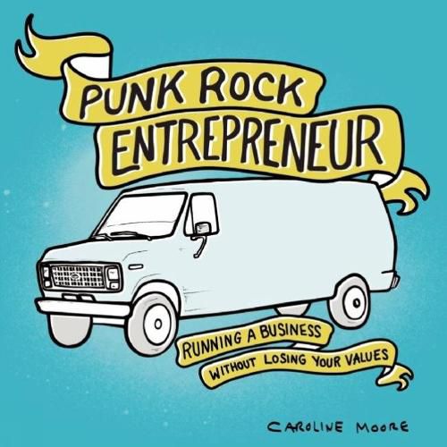 Cover image for Punk Rock Entrepreneur: Running a Business Without Losing Your Values