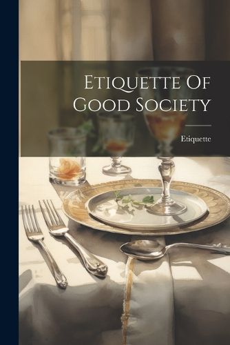 Cover image for Etiquette Of Good Society