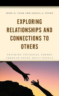 Cover image for Exploring Relationships and Connections to Others: Teaching Universal Themes through Young Adult Novels