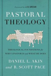 Cover image for Pastoral Theology: Theological Foundations for Who a Pastor is and What He Does