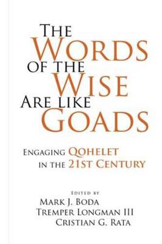 The Words of the Wise Are like Goads: Engaging Qohelet in the 21st Century