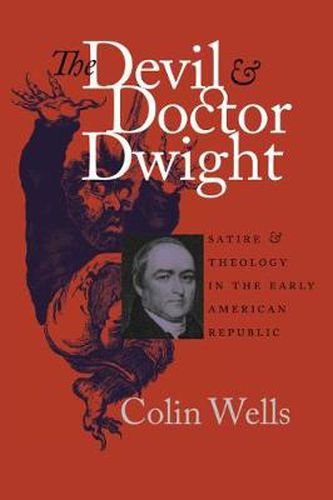 Cover image for The Devil and Doctor Dwight: Satire and Theology in the Early American Republic