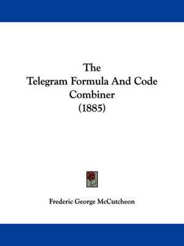 Cover image for The Telegram Formula and Code Combiner (1885)