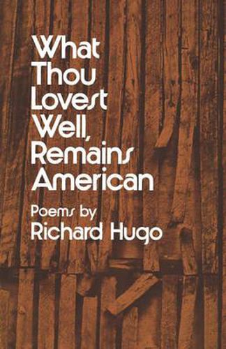 Cover image for What Thou Lovest Well, Remains American: Poems