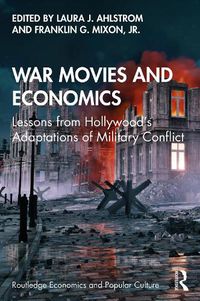 Cover image for War Movies and Economics: Lessons from Hollywood's Adaptations of Military Conflict