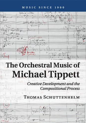 Cover image for The Orchestral Music of Michael Tippett: Creative Development and the Compositional Process