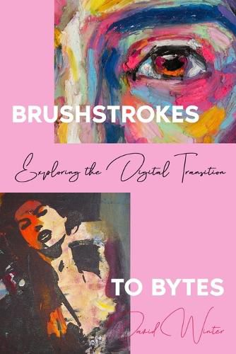 Cover image for Brushstrokes to Bytes