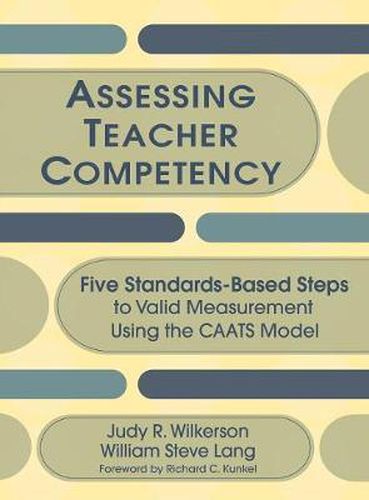 Assessing Teacher Competency: Five Standards-based Steps to Valid Measurement Using the CAATS Model