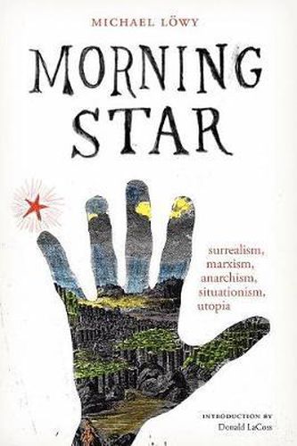 Cover image for Morning Star: surrealism, marxism, anarchism, situationism, utopia
