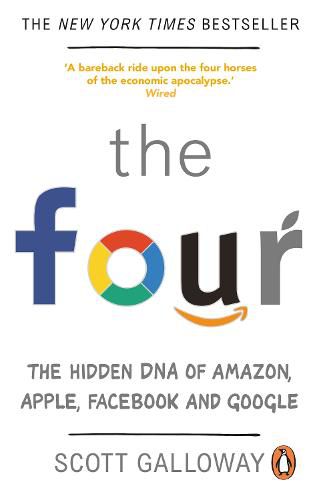 Cover image for The Four: The Hidden DNA of Amazon, Apple, Facebook and Google