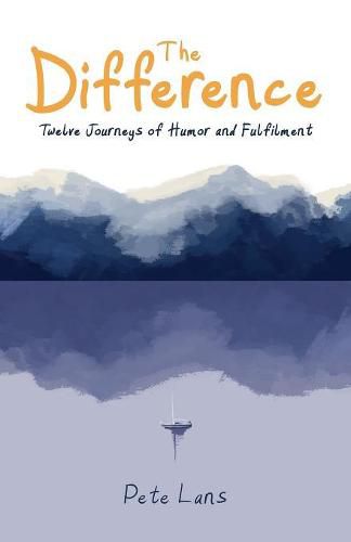 Cover image for The Difference: Twelve Journeys of Humor and Fulfilment