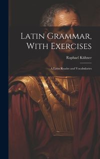 Cover image for Latin Grammar, With Exercises